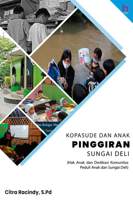KOPASUDE DAN ANAK PINGGIRAN SUNGAI DELI (Hak Anak dan Dedikasi Komunitas Peduli Anak dan Sungai Deli)
