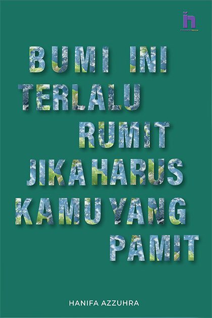 BUMI INI TERLALU RUMIT JIKA HARUS KAMU YANG PAHIT
