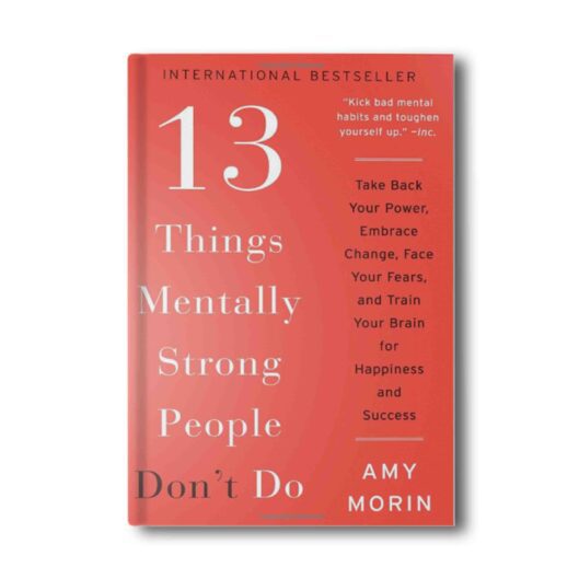 13 Things Mentally Strong People Don’t Do