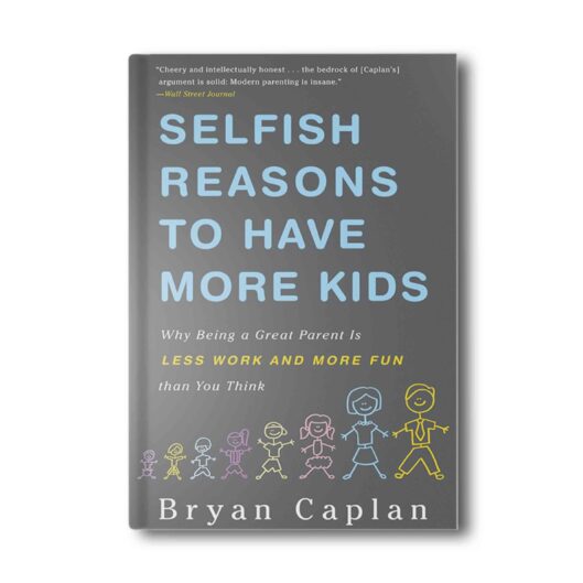 Selfish Reasons to Have More Kids