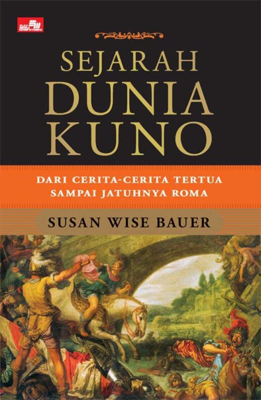 Sejarah Dunia Kuno - Dari Cerita Cerita Tertua Sampai Jatuhnya Roma